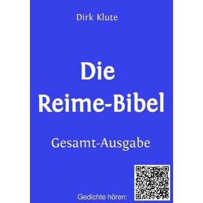 Die Reime-Bibel, Gesamt-Ausgabe, Taschenbuch von Dirk Klute, Epubli, 978-3-7531-7051-0
