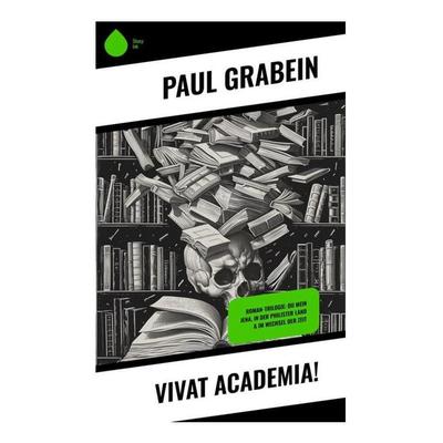 Vivat Academia!, Taschenbuch von Paul Grabein, Sharp Ink, 978-80-283-4806-9
