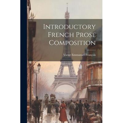Introductory French Prose Composition, Taschenbuch von Victor Emmanuel François, Creative Media Partners, LLC, 978-1-02-196662-9