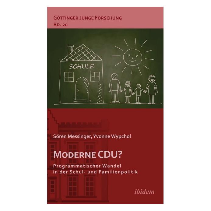 ibidem Moderne CDU? Programmatischer Wandel in der Schul- und Familienpolitik (Deutsch, Softcover, Sören Messinger, Yvonne Wypchol) (55529173)