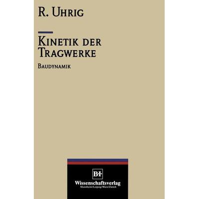 Kinetik der Tragwerke, Taschenbuch von Richard Uhrig, Springer Berlin, 978-3-642-95821-2