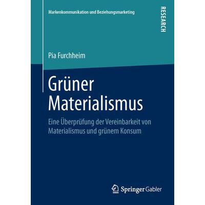 Grüner Materialismus, Taschenbuch von Pia Furchheim, Springer Fachmedien Wiesbaden GmbH, 978-3-658-11714-6
