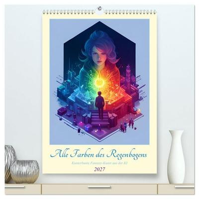 Alle Farben des Regenbogens (hochwertiger Premium Wandkalender 2027 DIN A2 hoch), Kunstdruck in Hochglanz
