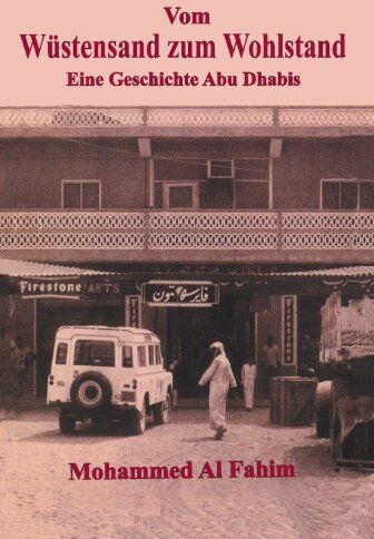 Mohammed Al Fahim - Vom Wustensand zum Wohlstand/ From Rags to Riches: Eine Geschichte Abu Dhabis/ A Story of Abu Dhabi - Preis vom 16.10.2026 11:41:07 h