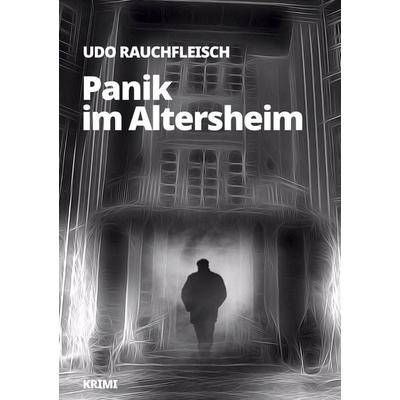Panik im Altersheim, Taschenbuch von Udo Rauchfleisch, BoD – Books on Demand, 978-3-7693-1019-1