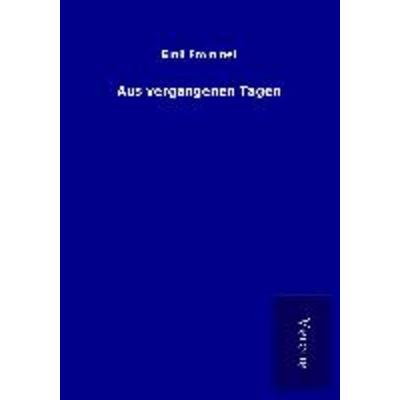Aus vergangenen Tagen, Taschenbuch von Emil Frommel, BoD - Books on Demand