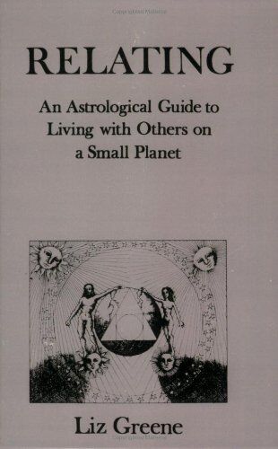 Liz Greene - Relating: An Astrological Guide to Living with Others on a Small Planet - Preis vom 15.10.2026 23:06:25 h