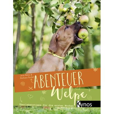 Abenteuer Welpe, Gebundene Ausgabe von Jana Rätke,Barbara Perfahl, Kynos Verlag, 978-3-95464-132-1