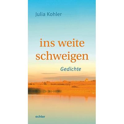 Ins weite schweigen, Taschenbuch von Julia Kohler, Echter, 978-3-429-05998-9