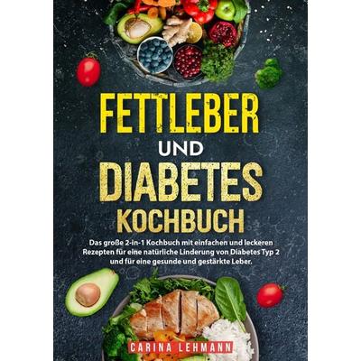 Fettleber und Diabetes Kochbuch, Taschenbuch von Carina Lehmann, Tredition, 978-3-384-22310-4