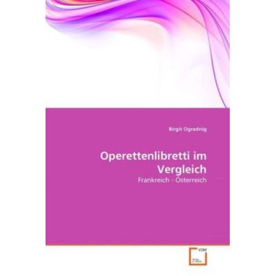 Ogradnig, B: Operettenlibretti im Vergleich, Taschenbuch von Birgit Ogradnig, VDM, 978-3-639-33286-5