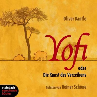Yofi oder Die Kunst des Verzeihens (Ungekürzt) - Oliver Bantle, Audio, 9783869747132