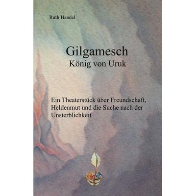 Gilgamesch, Taschenbuch von Ruth Handel, Epubli, 978-3-7565-1689-6