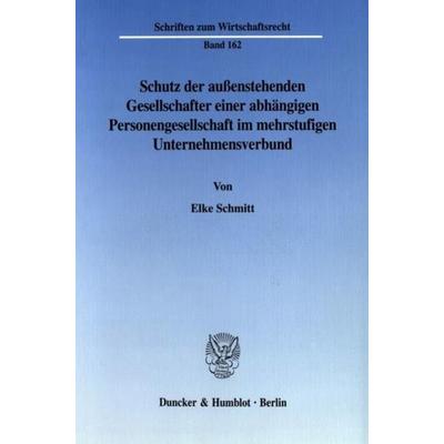 Schutz der außenstehenden Gesellschafter einer abhängigen Personengesellschaft im mehrstufigen Unternehmensverbund., Taschenbuch von Elke Schmitt,