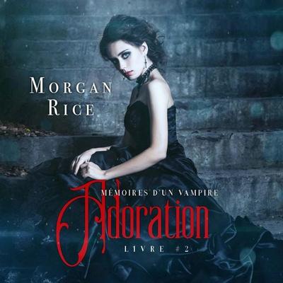 Adoration: Mémoires D'un Vampire – Livre Deux - Morgan Rice, Audio, 9781094328577