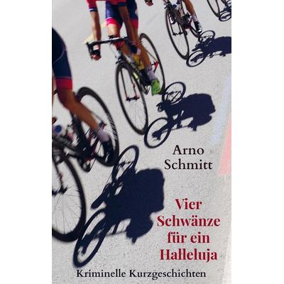 Vier Schwänze für ein Halleluja, Taschenbuch von Arno Schmitt, Bookmundo Direct, 978-94-036-2675-8