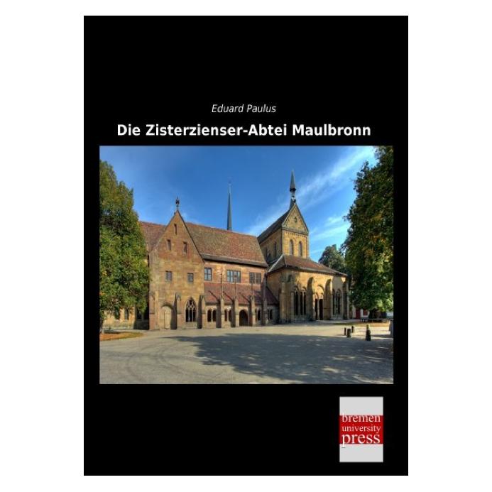 Bremen University Die Zisterzienser-Abtei Maulbronn (Deutsch, Softcover, Eduard Paulus) (7379850)