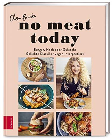 Elisa Brunke - No meat today: Burger, Hack oder Gulasch: Geliebte Klassiker vegan interpretiert - Preis vom 09.10.2026 07:28:09 h