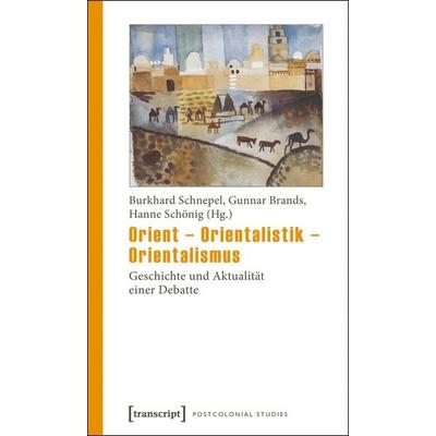 Orient – Orientalistik – Orientalismus, Taschenbuch von , Transcript, 978-3-8376-1293-6