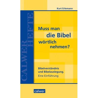 Muss man die Bibel wörtlich nehmen?, Taschenbuch von Kurt Erlemann, Calwer, 978-3-7668-4593-1