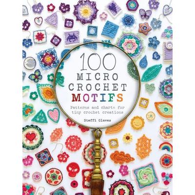 100 Micro Crochet Motifs, Taschenbuch von Steffi Glaves, David and Charles Plc, 978-1-4463-0839-4