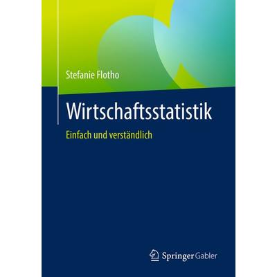 Wirtschaftsstatistik, Taschenbuch von Stefanie Flotho, Springer Fachmedien Wiesbaden GmbH, 978-3-658-50014-6