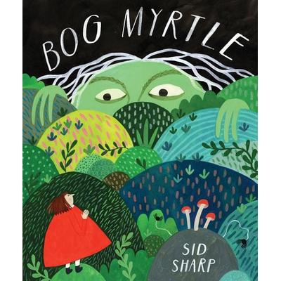 Bog Myrtle, Gebundene Ausgabe von Sid Sharp, Annick Pr, 978-1-77321-892-2