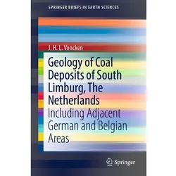 Geology of Coal Deposits of South Limburg, The Netherlands, Fachbücher von J. H. L. Voncken
