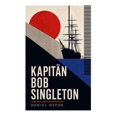 Kapitän Bob Singleton, Taschenbuch von Daniel Defoe, E-artnow, 978-80-273-5776-5