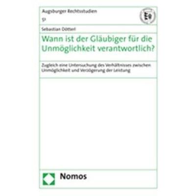 Wann ist der Gläubiger für die Unmöglichkeit verantwortlich?, Gebundene Ausgabe von Sebastian Dötterl, Nomos, 978-3-8329-3239-8