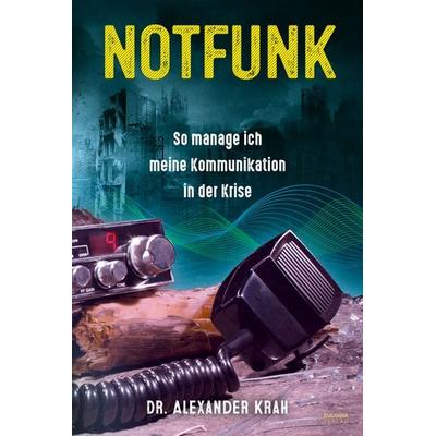 Notfunk – So manage ich meine Kommunikation in der Krise, Taschenbuch von Alexander Krah, Eulogia Verlags GmbH, 978-3-96967-451-2