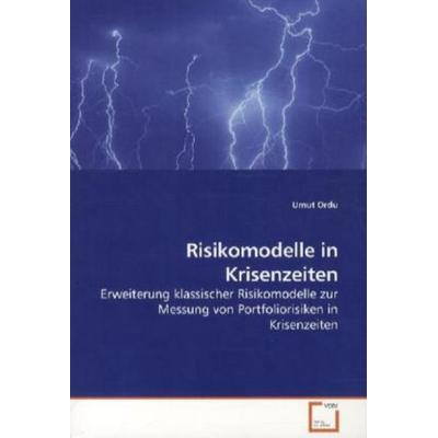 Ordu, U: Risikomodelle in Krisenzeiten, Taschenbuch von Umut Ordu, VDM, 978-3-639-20382-0