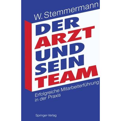 Der Arzt und sein Team, Taschenbuch von Wilhelm Stemmermann, Springer Berlin, 978-3-540-57185-8