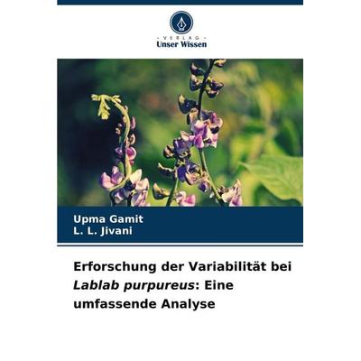 Erforschung der Variabilität bei Lablab purpureus: Eine umfassende Analyse, Taschenbuch von Upma Gamit,L. L. Jivani, Verlag Unser Wissen,