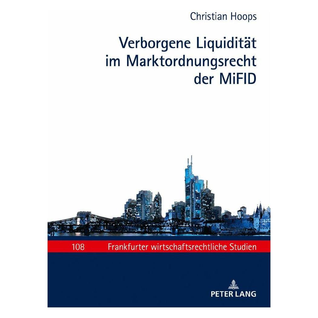 Peter Lang Verborgene Liquidität im Marktordnungsrecht der MiFID (Deutsch, Christian Hoops, 2018) (33505179)
