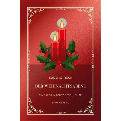 Ludwig Tieck: Der Weihnachtsabend., Gebundene Ausgabe von Ludwig Tieck, BoD - Books on Demand, 978-3-7538-0235-0