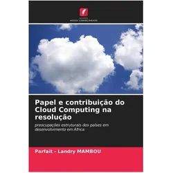 Papel e contribuição do Cloud Computing na resolução, Fachbücher von Parfait - Landry MAMBOU