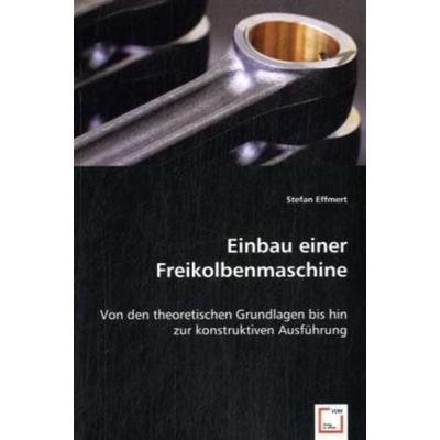 Effmert, S: Einbau einer Freikolbenmaschine, Taschenbuch von Stefan Effmert, VDM, 978-3-8364-9532-5
