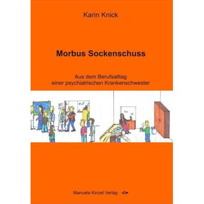Morbus Sockenschuss, Taschenbuch von Karin Knick, Manuela Kinzel Verlag, 978-3-95544-022-0