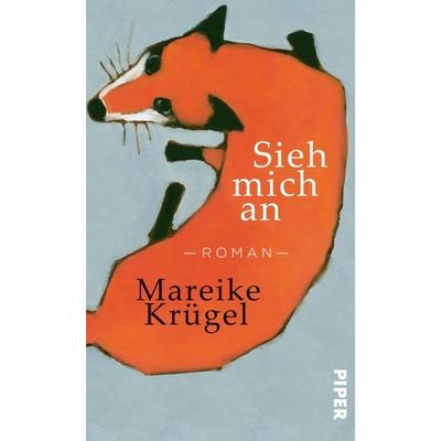 Sieh mich an, Gebundene Ausgabe von Mareike Krügel, Piper