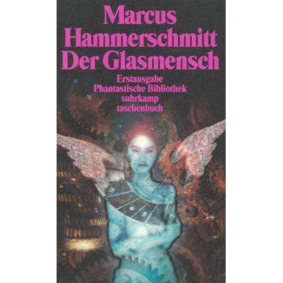 Der Glasmensch und andere Science-fiction-Geschichten, Taschenbuch von Marcus Hammerschmitt, Suhrkamp, 978-3-518-38973-7
