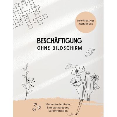 Beschäftigung ohne Bildschirm, Taschenbuch von Annika Brodersen, BoD – Books on Demand, 978-3-696-38441-8