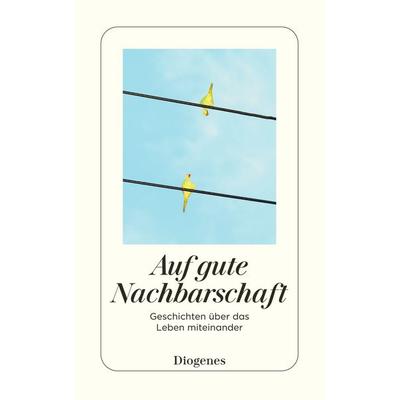 Auf gute Nachbarschaft, Taschenbuch von , Diogenes