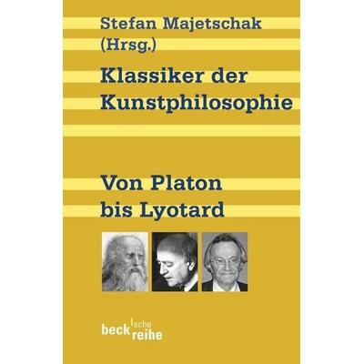 Klassiker der Kunstphilosophie, Taschenbuch von Stefan Majetschak, C.H. Beck, 978-3-406-52834-7