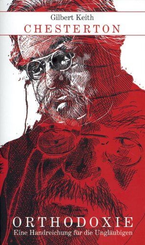 Chesterton, Gilbert Keith - Orthodoxie: Eine Handreichung für die Ungläubigen - Preis vom 10.10.2026 11:48:34 h