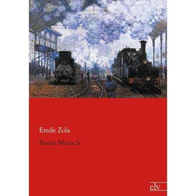 Bestie Mensch, Taschenbuch von Emile Zola, Europäischer Literaturverlag, 978-3-86267-562-3