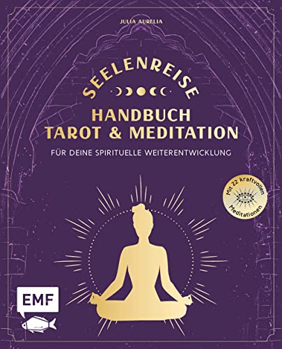 Julia Aurelia - Seelenreise – Tarot und Meditation: Handbuch für deine spirituelle Weiterentwicklung: Lege die Karten und verbinde dich mit der Magie der großen Arkana – mit 22 kraftvollen Meditationen - Preis vom 10.10.2026 11:48:34 h