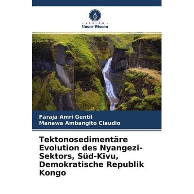 Tektonosedimentäre Evolution des Nyangezi-Sektors, Süd-Kivu, Demokratische Republik Kongo, Taschenbuch von Faraja Amri Gentil,Manawa Ambangito