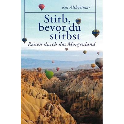 Stirb, bevor du stirbst, Taschenbuch von Kai Althoetmar, Epubli, 978-3-7485-4072-4