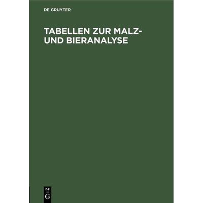 Tabellen zur Malz- und Bieranalyse, Gebundene Ausgabe von , De Gruyter Oldenbourg, 978-3-486-77186-2